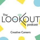 Image for LOOKOUT: Creative Careers Podcast